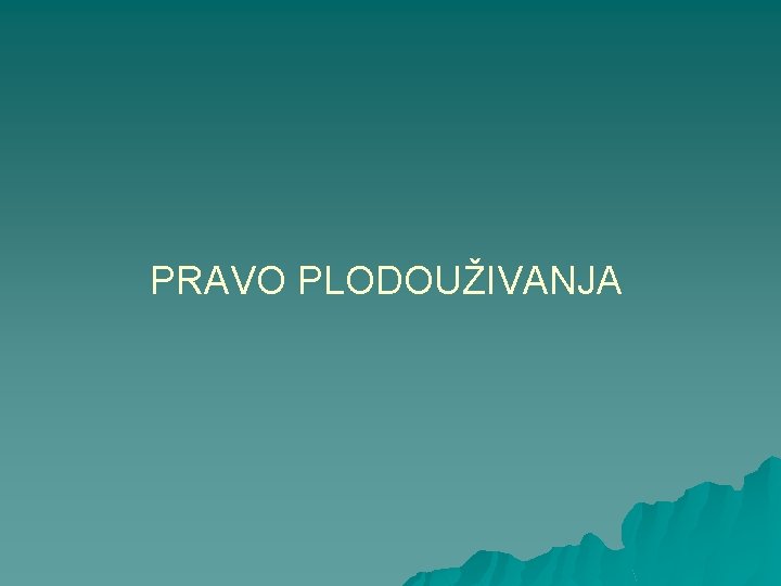 PRAVO PLODOUŽIVANJA 