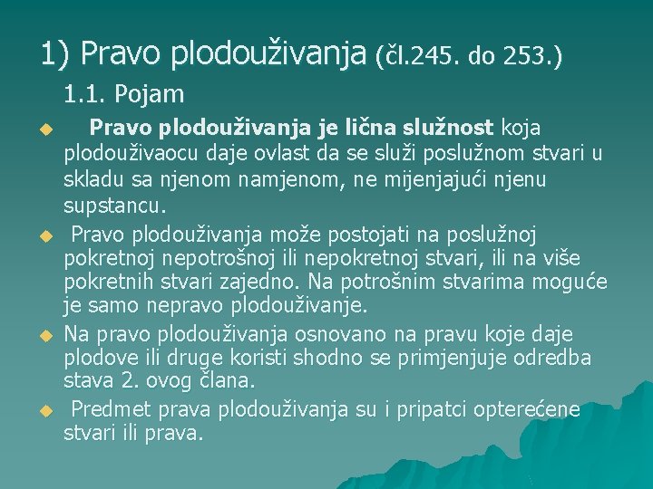 1) Pravo plodouživanja (čl. 245. do 253. ) 1. 1. Pojam u u Pravo