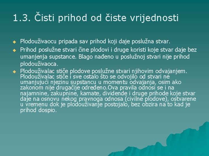 1. 3. Čisti prihod od čiste vrijednosti u u u Plodouživaocu pripada sav prihod