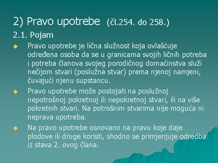 2) Pravo upotrebe (čl. 254. do 258. ) 2. 1. Pojam u u u