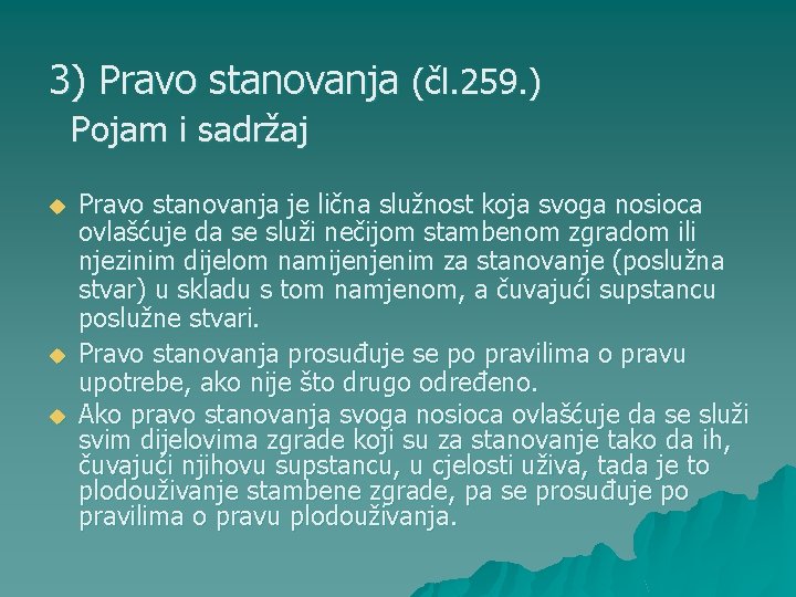 3) Pravo stanovanja (čl. 259. ) Pojam i sadržaj u u u Pravo stanovanja