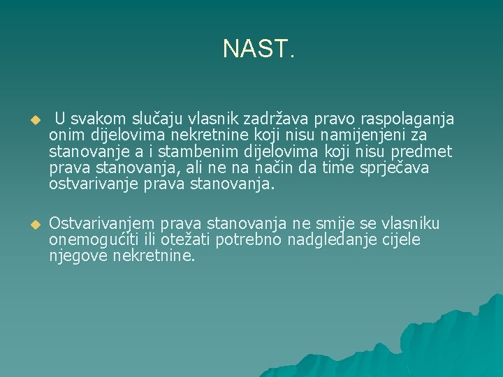 NAST. u U svakom slučaju vlasnik zadržava pravo raspolaganja onim dijelovima nekretnine koji nisu