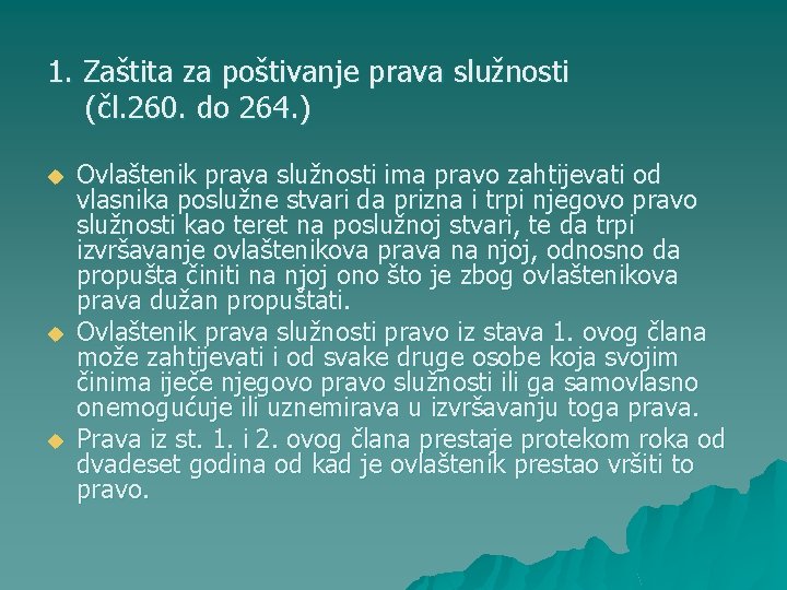 1. Zaštita za poštivanje prava služnosti (čl. 260. do 264. ) u u u