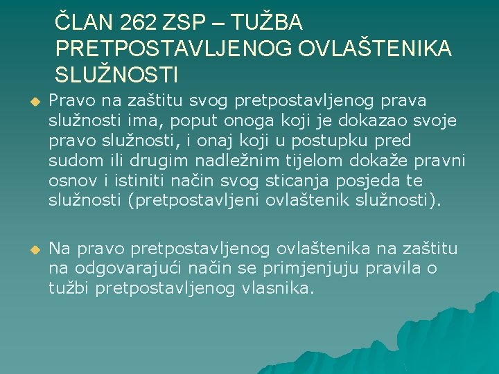 ČLAN 262 ZSP – TUŽBA PRETPOSTAVLJENOG OVLAŠTENIKA SLUŽNOSTI u Pravo na zaštitu svog pretpostavljenog