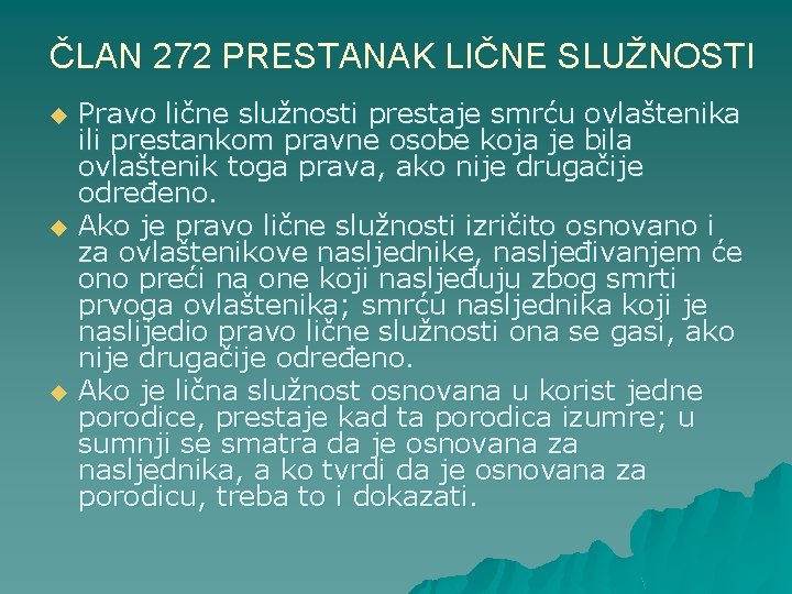 ČLAN 272 PRESTANAK LIČNE SLUŽNOSTI u u u Pravo lične služnosti prestaje smrću ovlaštenika
