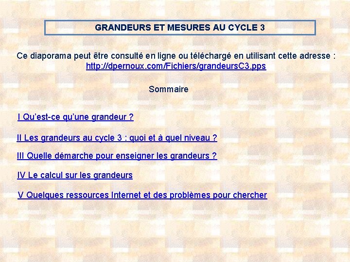 GRANDEURS ET MESURES AU CYCLE 3 Ce diaporama peut être consulté en ligne ou