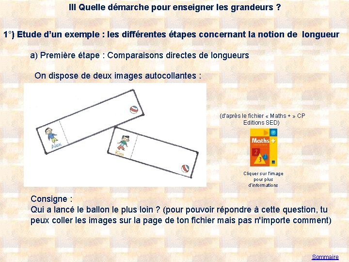 III Quelle démarche pour enseigner les grandeurs ? 1°) Etude d’un exemple : les