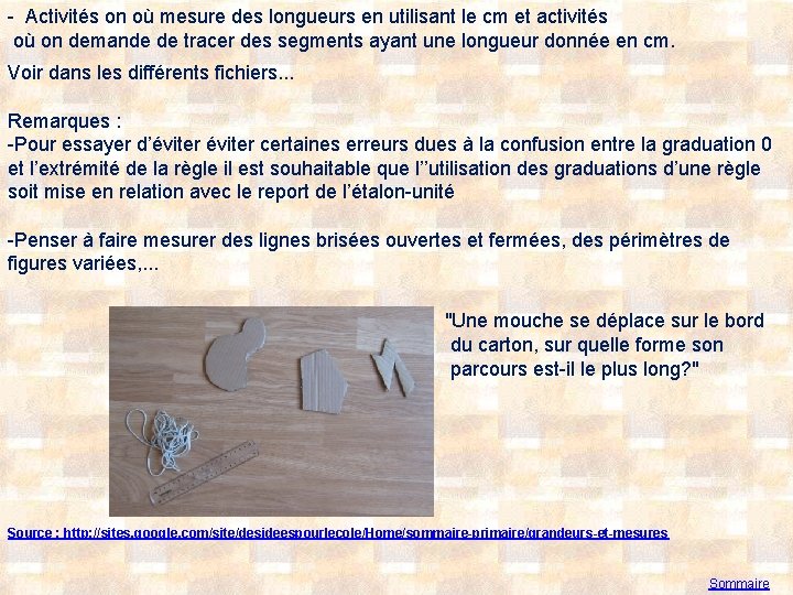 - Activités on où mesure des longueurs en utilisant le cm et activités où