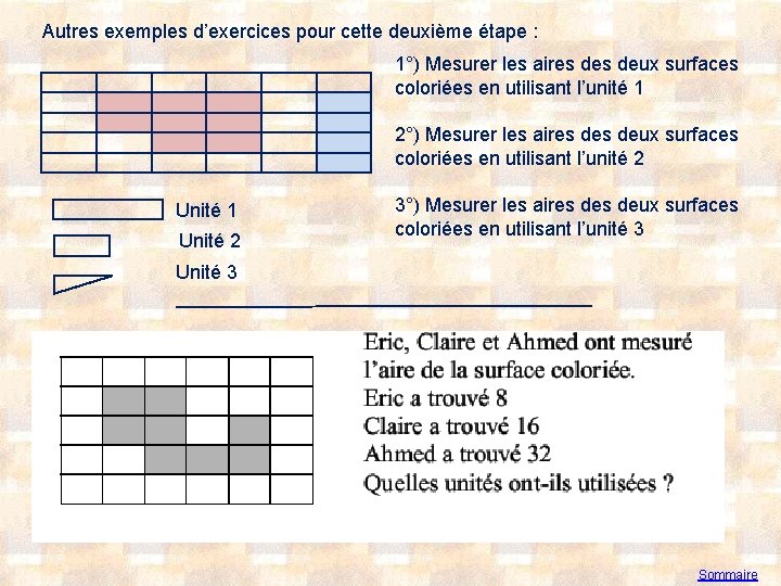 Autres exemples d’exercices pour cette deuxième étape : Unité 1 Unité 2 1°) Mesurer
