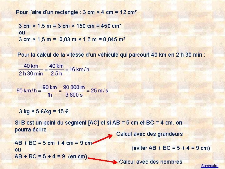 Pour l’aire d’un rectangle : 3 cm × 4 cm = 12 cm² 3