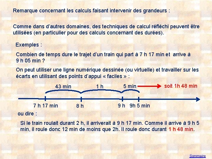 Remarque concernant les calculs faisant intervenir des grandeurs : Comme dans d’autres domaines, des