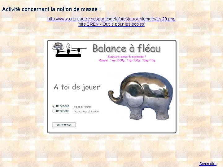 Activité concernant la notion de masse : http: //www. eren. lautre. net/portesdelaforet/jeux/enigmath/jeu 20. php