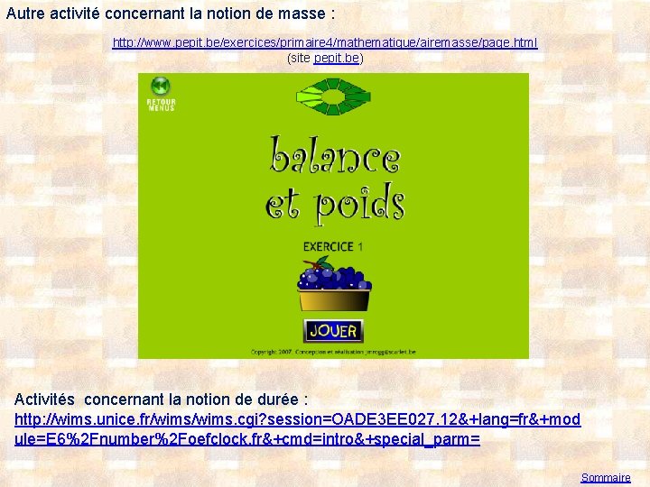 Autre activité concernant la notion de masse : http: //www. pepit. be/exercices/primaire 4/mathematique/airemasse/page. html