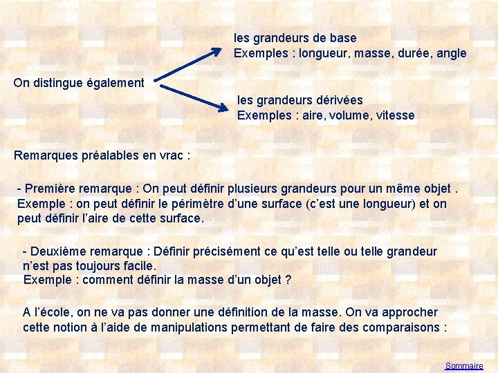 les grandeurs de base Exemples : longueur, masse, durée, angle On distingue également les