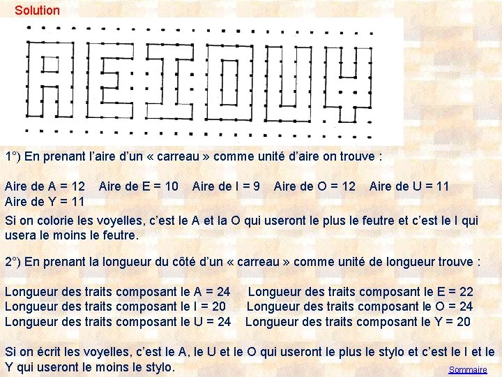 Solution 1°) En prenant l’aire d’un « carreau » comme unité d’aire on trouve