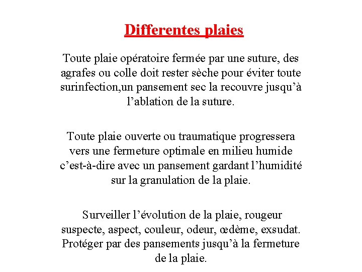 Differentes plaies Toute plaie opératoire fermée par une suture, des agrafes ou colle doit