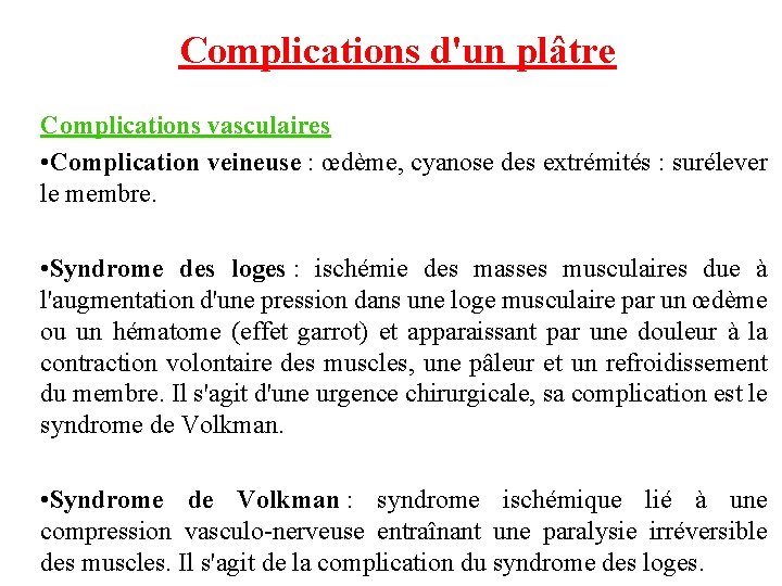 Complications d'un plâtre Complications vasculaires • Complication veineuse : œdème, cyanose des extrémités :