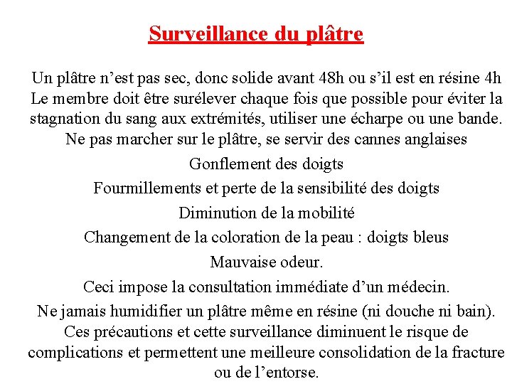 Surveillance du plâtre Un plâtre n’est pas sec, donc solide avant 48 h ou