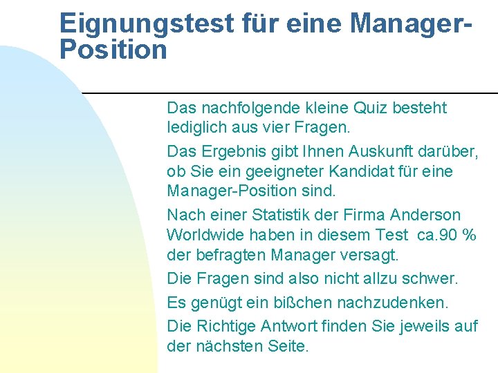 Eignungstest für eine Manager. Position Das nachfolgende kleine Quiz besteht lediglich aus vier Fragen.