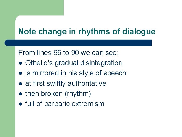 Note change in rhythms of dialogue From lines 66 to 90 we can see: