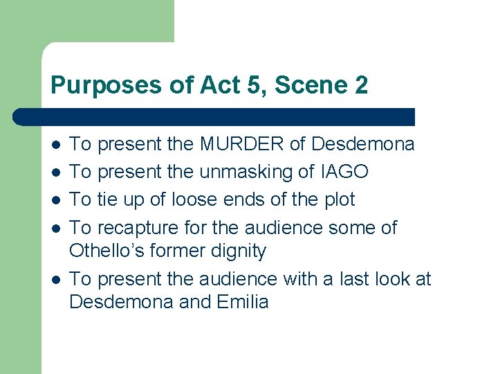 Purposes of Act 5, Scene 2 l l l To present the MURDER of