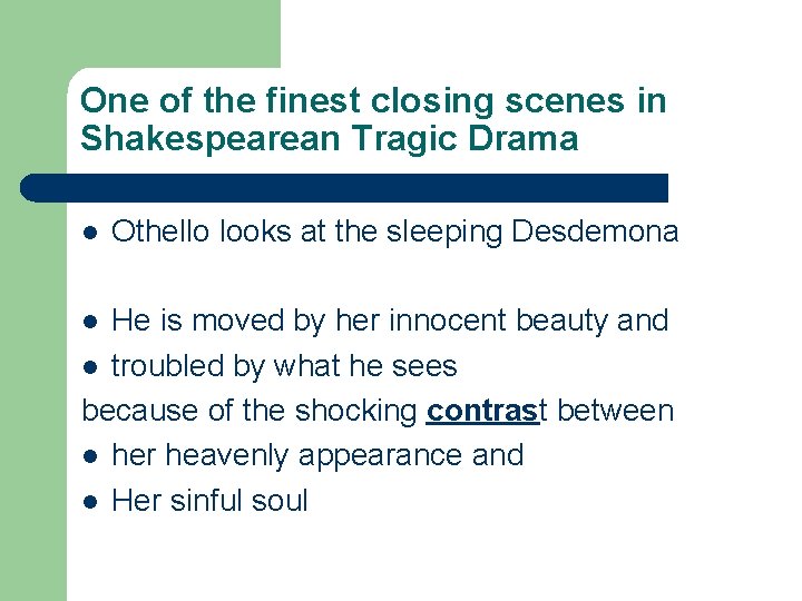 One of the finest closing scenes in Shakespearean Tragic Drama l Othello looks at