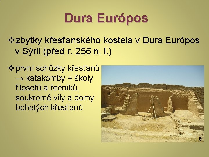 Dura Európos vzbytky křesťanského kostela v Dura Európos v Sýrii (před r. 256 n.