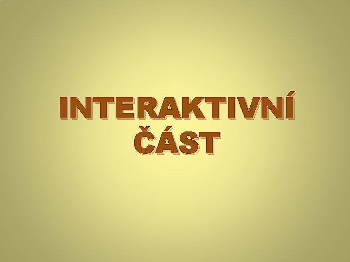 INTERAKTIVNÍ ČÁST 