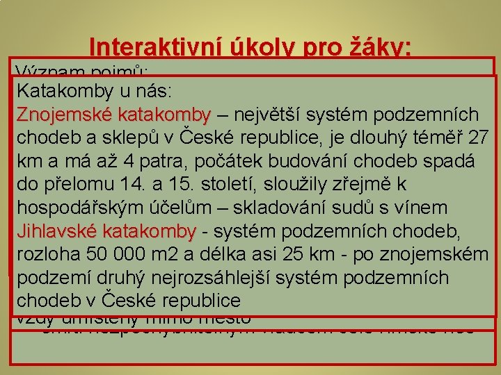 Interaktivní úkoly pro žáky: Význam pojmů: Katakomby u=nás: Doplňující otázky a úkoly: loculus (lat.