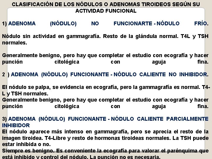 CLASIFICACIÓN DE LOS NÓDULOS O ADENOMAS TIROIDEOS SEGÚN SU ACTIVIDAD FUNCIONAL 1) ADENOMA (NÓDULO)