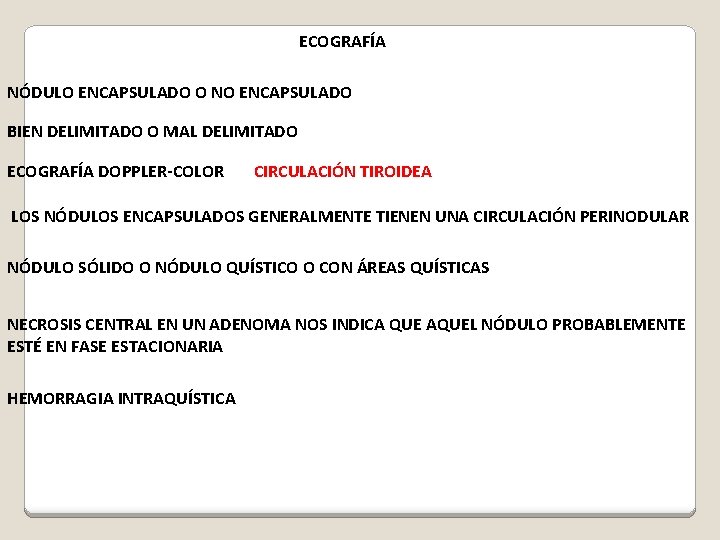 ECOGRAFÍA NÓDULO ENCAPSULADO O NO ENCAPSULADO BIEN DELIMITADO O MAL DELIMITADO ECOGRAFÍA DOPPLER-COLOR CIRCULACIÓN