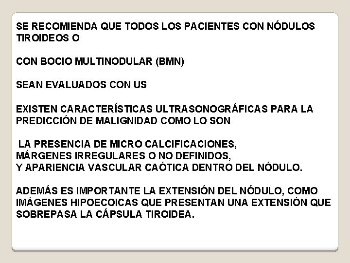 SE RECOMIENDA QUE TODOS LOS PACIENTES CON NÓDULOS TIROIDEOS O CON BOCIO MULTINODULAR (BMN)