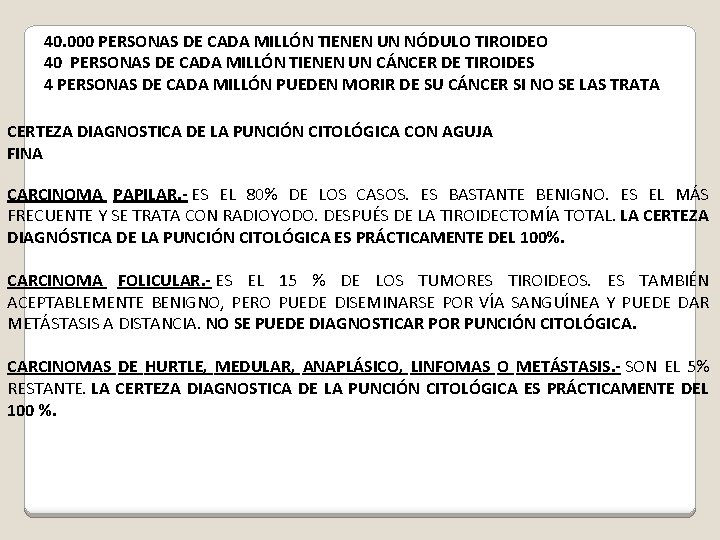 40. 000 PERSONAS DE CADA MILLÓN TIENEN UN NÓDULO TIROIDEO 40 PERSONAS DE CADA