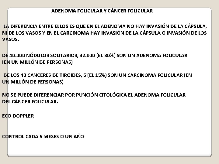 ADENOMA FOLICULAR Y CÁNCER FOLICULAR LA DIFERENCIA ENTRE ELLOS ES QUE EN EL ADENOMA