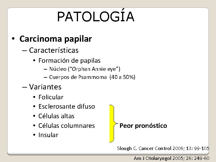 PATOLOGÍA • Carcinoma papilar – Características • Formación de papilas – Núcleo (“Orphan Annie