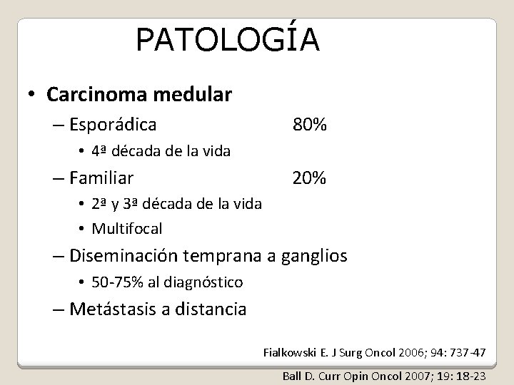PATOLOGÍA • Carcinoma medular – Esporádica 80% • 4ª década de la vida –