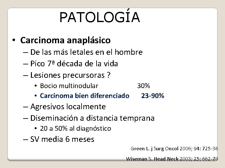 PATOLOGÍA • Carcinoma anaplásico – De las más letales en el hombre – Pico