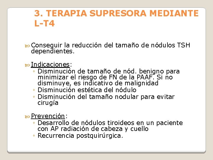 3. TERAPIA SUPRESORA MEDIANTE L-T 4 Conseguir la reducción del tamaño de nódulos TSH