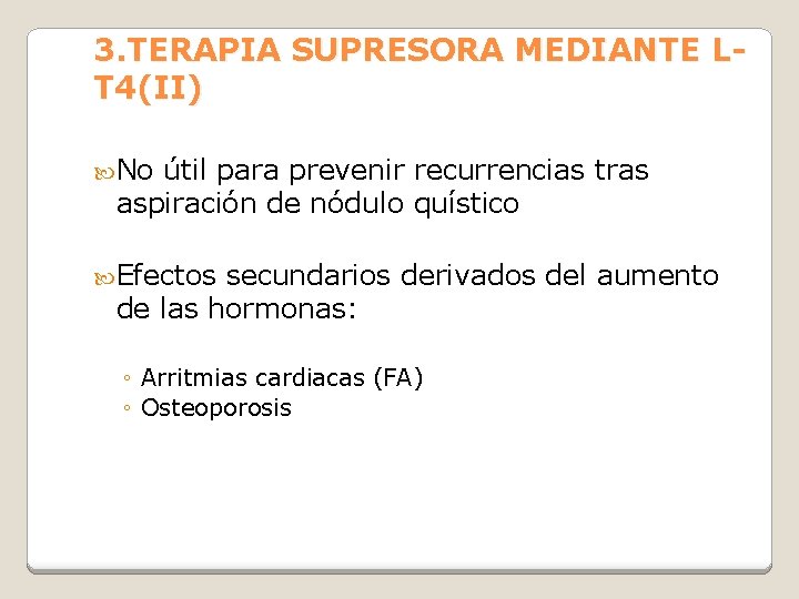 3. TERAPIA SUPRESORA MEDIANTE LT 4(II) No útil para prevenir recurrencias tras aspiración de