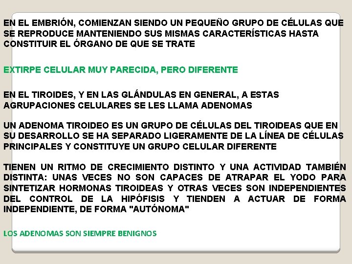 EN EL EMBRIÓN, COMIENZAN SIENDO UN PEQUEÑO GRUPO DE CÉLULAS QUE SE REPRODUCE MANTENIENDO