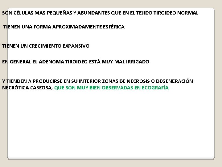 SON CÉLULAS MAS PEQUEÑAS Y ABUNDANTES QUE EN EL TEJIDO TIROIDEO NORMAL TIENEN UNA