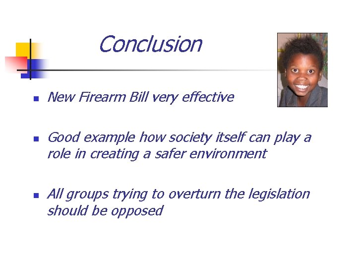 Conclusion n New Firearm Bill very effective Good example how society itself can play