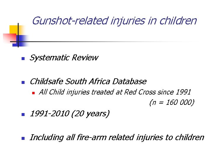 Gunshot-related injuries in children n Systematic Review n Childsafe South Africa Database n All