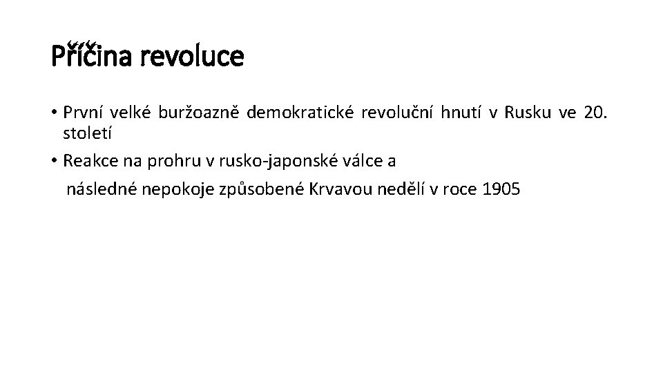 Příčina revoluce • První velké buržoazně demokratické revoluční hnutí v Rusku ve 20. století