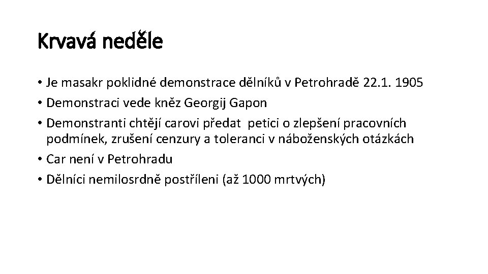 Krvavá neděle • Je masakr poklidné demonstrace dělníků v Petrohradě 22. 1. 1905 •