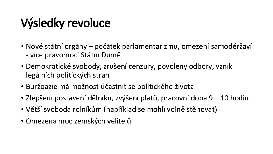 Výsledky revoluce • Nové státní orgány – počátek parlamentarizmu, omezení samoděržaví - více pravomocí