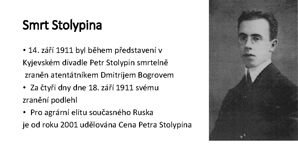 Smrt Stolypina • 14. září 1911 byl během představení v Kyjevském divadle Petr Stolypin