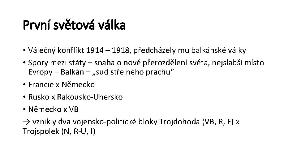První světová válka • Válečný konflikt 1914 – 1918, předcházely mu balkánské války •