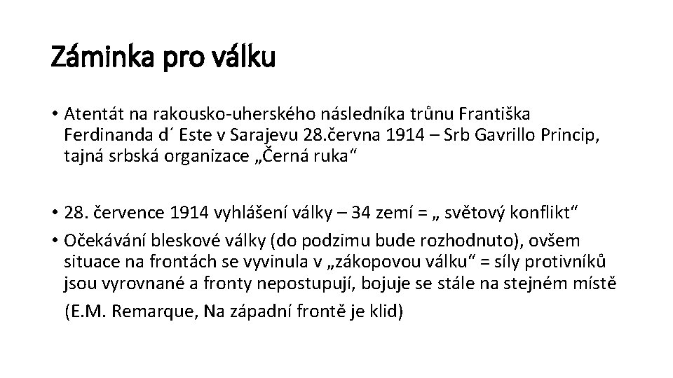 Záminka pro válku • Atentát na rakousko-uherského následníka trůnu Františka Ferdinanda d´ Este v