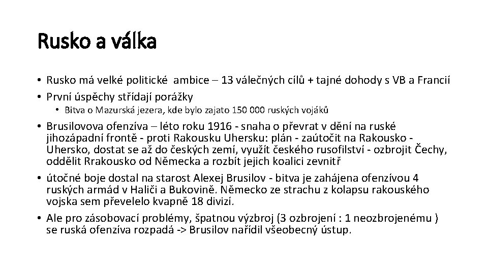 Rusko a válka • Rusko má velké politické ambice – 13 válečných cílů +
